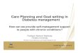 Care Planning and Goal setting in Diabetes management Importance of Care... · • Adopting a self-management care plan agreed and negotiated in partnership with health professionals,