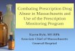 Combating Prescription Drug Abuse in Massachusetts · PDF fileCombating Prescription Drug Abuse in Massachusetts and ... state PMP and check boxes for ... Combating Prescription Drug