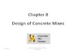 Chapter 8 Design of Concrete Mixescivil.emu.edu.tr/courses/civl284/8 Mix design calculations.pdf · Chapter 8 Design of Concrete Mixes Total 60 Chapter 5 Concrete Mix Design Calculations