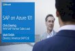 SAP on Azure 101 - Microsoft · PDF fileSAP on Azure 101 Chris Dearing WW SAP Partner Sales Lead ... •SAP is attempting to extend its reach beyond business applications and into