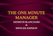 THE ONE MINUTE MANAGER - Concept Hospitalitykb.concepthospitality.com/.../2012/07/The-One-Minute-Manager.pdf · the one minute manager kenneth blanchard & spencer johnson * people