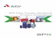 APV Heat Transfer Handbook - APV · PDF fileAPV Heat Transfer Handbook ... with the latest advancements in heat exchanger technology. Today, ... set the standard for today's computer