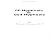 All Hypnosis Is Self-Hypnosis - · PDF filewant to go, but during All Hypnosis is Self-Hypnosis, you're going to learn how to hypnotize yourself. You're going to learn how to hypnotize