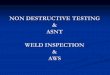 NON DESTRUCTIVE TESTING ASNT WELD · PDF fileWhat is ASNT? Through the organization and membership, they provide a forum for exchange of: NDT technical information NDT educational
