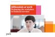Millennials at work Reshaping the workplace in financial ... · PDF filemillennials will account for 50% of the global workforce. Are millennials really any different to ... talk about