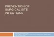 PREVENTION OF SURGICAL SITE INFECTIONS - Novant … Documents/PDF SL… · Education on risk factors and compliance with ... Nursing care Maintain ... Current Approaches for the Prevention