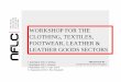 WORKSHOP FOR THE CLOTHING, TEXTILES, …. NFLC - George Newton - Footwear-Leather... · WORKSHOP FOR THE CLOTHING, TEXTILES, FOOTWEAR, LEATHER & LEATHER GOODS SECTORS PRESENTED BY
