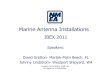 Marine Antenna Installations - NMEA antenna installations ibex presentation... · IBEX 2011 Speakers: David Gratton- Martek-Palm Beach, FL Johnny Lindstrom- Westport Shipyard, WA