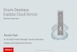 Oracle Database Exadata Cloud Service - .Exadata Cloud Service + Dedicated Compute Service targeted for R&D functions of analytics, testing, and certification workloads Cloud offering