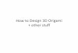 How to Design 3D Origami + other stuﬀ - Duke UniversityOutline • A primer to scaﬀolded DNA origami – Design – Methods • CaDNAno/Cando Tutorial · 2016-1-24