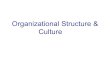 Organizational Structure & Culturechristiane-schwieren.de/orgbe/StructureandCulture.pdf · Organizational Structure & Culture. Organizational Structure . What is Organizational Structure?