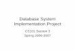 Database System Implementation Projectusers.cms.caltech.edu/~donnie/dbcourse/lectures/DBProjLec1.pdf · Project Schedule • Week 1: Write your project proposal – 1-2 pages describing