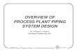 SYSTEM DESIGN PROCESS PLANT PIPING OVERVIEW …pipingdesigners.com/downloads/process plant piping overview.pdf · 1 OVERVIEW OF PROCESS PLANT PIPING SYSTEM DESIGN By: Vincent A. Carucci