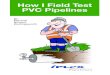 How I Field Test How I Feild Test PVC Pipelines - Iplex Percy How I Test Field Pipes... · 1 Index Introduction 2 Why do we test pipelines? 4 How I Leak Test Gravity Pipes 5 What