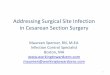 Addressing Surgical Site Infection in Cesarean Section · PDF fileAddressing Surgical Site Infection in Cesarean Section Surgery Maureen Spencer, ... - Rate of 5.4/1000 cases ... 100