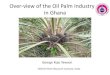 Over-view of the Oil Palm Industry in in Ghana · PDF fileOver-view of the Oil Palm Industry in in Ghana George Kojo Yawson CSIR-Oil Palm Research Institute, Kade