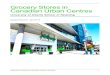 Grocery Stores in Canadian Urban Centres - Squarespace · PDF fileGROCERY STORES IN CANADIAN URBAN CENTRES 6 ... square feet of grocery retail per capita is desirable, ... trade area