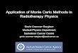 Application of Monte Carlo Methods in Radiotherapy Physicsphysics.usask.ca/Trends2009/MC_Radiotherapy.pdf · Application of Monte Carlo Methods in Radiotherapy Physics ... • Energy
