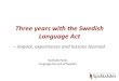 Three years with the Swedish Language Actclarity-international.net/Conferences/Washington Conference Papers... · Three years with the Swedish Language Act ... • The use of Swedish