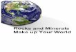 Rocks and Minerals Make up Your World · PDF fileINTRODUCTION . The effect rocks and minerals have on our daily lives is not always obvious, but this book will help explain how essential