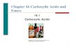 Chapter 16 Carboxylic Acids and Esters - Cerritos Collegecms.cerritos.edu/uploads/ahoang/Powerpoint/Unit4 - Carboxylic Acids... · A carboxylic acid Contains a carboxyl ... Esterification