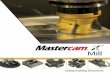 Intelligent Machining - Mastercam Hrvatska - · PDF fileIntelligent Machining As the world’s most widely-used CAM software,* Mastercam is dedicated to making your entire process