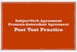 Subject-Verb Agreement Pronoun-Antecedent Agreement · PDF filecorrect in terms of Subject-Verb Agreement and Pronoun-Antecedent Agreement. A. ... correct in terms of Subject-Verb
