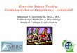 Exercise Stress Testing: Cardiovascular or Respiratory ... Stress Testing - NRRCC 2007.pdf · Exercise Stress Testing: Cardiovascular or Respiratory Limitation? Marshall B. Dunning
