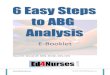 Welcome to the 6 Easy Steps to ABG Analysis - Yola - …bcgentry.yolasite.com/resources/ABGebook.pdf · 6 Easy Steps to ABG Analysis ©2003-2009 Ed4Nurses, Inc. 2 Step 1: Analyze
