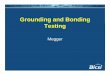 Grounding and Bonding Testing - BICSI - advancing the ... and... · Grounding and Bonding Testing Megger. Objective • Review Proper soil resistivity techniques ... View this thru
