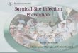 Surgical Site Infection Prevention - · PDF fileMeanwhile, we have been taking care of the pts and they haven't been on iso and they have been transported out of their rooms, all over