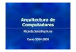 C105 L2 Arquitectura - tierra.aslab.upm.estierra.aslab.upm.es/~sanz/old/cursos/C1/C105L2.pdf · Arquitectura de Computadores 2 Arquitectura de Computadores •Arquitectura de computadores