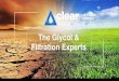 The Glycol & Filtration Experts - Glycol Sales and Service ... · PDF fileTriethylene Glycol TEG 100 Triethylene Glycol ... a unit can take anywhere from 5-16 hours. While filtering