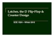 Latches, the D Flip-Flop & Counter Design - UC Santa Barbara - Latches, the D Flip... · Latches, the D Flip-Flop & Counter Design ECE 152A – Winter 2012. February 6, 2012 ECE 152A