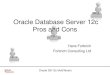 Oracle Database Server 12c Pros and Cons - PEOUG |  · PDF fileOracle Database Server 12c Pros and Cons Hans Forbrich Forbrich Consulting Ltd Oracle DB 12c MultiTenant