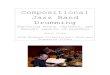 Compositional Jazz Band Drumming - Music · PDF fileCompositional Jazz Band Drumming ... The bass drum is the foundation of your swing feel It can be used to keep time by feathering