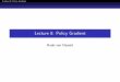Lecture 8: Policy Gradient - · PDF fileLecture 8: Policy Gradient Outline 1 Introduction 2 Finite Di erence Policy Gradient 3 Monte-Carlo Policy Gradient ... for each episode fS 1;A