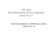 CE 240 Soil Mechanics & Foundations Lecture 3engr.uconn.edu/~lanbo/CE240LectW031consistencyAtterberglinmits.pdf · CE 240 Soil Mechanics & Foundations Lecture 3.1 Soil Consistency,