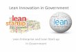 Lean Innovation in Government - Washington Innovation in... · The Promise of the Lean Startup • Faster, cheaper, better innovation • Better fit with customer needs – Testing