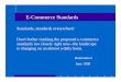 E-Commerce Standards - Courses | Course Web Pages · PDF fileDon't bother tracking the proposed e-commerce standards too closely right now--the landscape is changing on an almost a