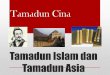 Tamadun Asia dan Tamadun Islam - uniten.weebly.comuniten.weebly.com/uploads/5/3/7/3/53736891/tamadun_cina.pdf · Muslim dan Barat ke atas wilayah Cina telah memberi ... •Golongan