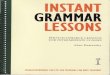 INSTAilT GRAIIIIAR LESS0ilS - Weeblywakmancomputers.weebly.com/uploads/9/4/8/2/9482042/... · INSTAilT GRAIIIIAR LESS0ilS PHOTOCOPIABLE LESSONS ... Instant Grammar Lessons works best