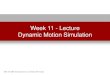 Week 11 - Lecture Dynamic Motion Simulation · PDF fileWeek 11 - Lecture Dynamic Motion Simulation. ... Autodesk Inventor Professional • Dynamic Simulation Environment • Rigid