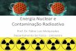 Energia Nuclear e Radioatividade - sites.unicentro.brsites.unicentro.br/wp/petfisica/files/2011/08/Energia-Nuclear-e... · e na água, geração de energia, etc) • Militar (bomba