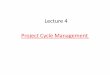 Lecture 4 Project Cycle Managementsite.iugaza.edu.ps/ymogheir/.../lecture-4-Project-Cycle-Management... · • Prepare a detailed project design, including the management arrangements,