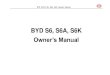 BYD S6, S6A, S6K Owner's Manual - .gt S6-Owner's Manual20110615-EN.pdf  BYD S6, S6A, S6K . Ownerâ€™s Manual. BYD AUTO S6, S6A, ... The manual aims to help you use the car correctly,