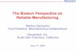 The Biotech Perspective on Reliable · PDF fileThe Biotech Perspective on Reliable Manufacturing ... Manufacturing Collaborations Genentech, Inc. South San Francisco, ... • Capacity