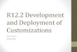 R12.2 Development and Deployment of Customizationsnorcaloaug.com/seminar_archive/2014_02/12_2_development.pdf · About the Presenter •John Peters, JRPJR, Inc •Independent Consultant