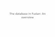 The database in Fudan: An overview - ifk-cfs.de · PDF fileHow many database do we have access to ... •Bankscope –Sample: over 3000 main banks and important financial institutes