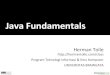 Java Fundamentals - · PDF fileDipanggil secara otomatis ketika new digunakan untuk membuat instan class Sifat konstruktor: ... •Tongkat transmisi (gigi) pada mobil •Tombol on/off/pengaturan